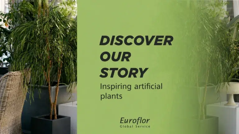 Euroflor artificial plants with the message Discover our story
